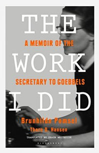 Work I Did: Secretary To Goebbels /P