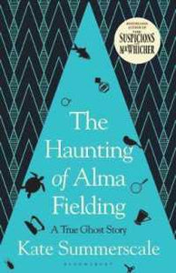 The Haunting of Alma Fielding : SHORTLISTED FOR THE BAILLIE GIFFORD PRIZE 2020
