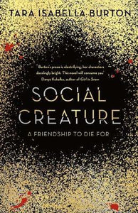 Social Creature : 'A Ripleyesque exploration of female insecurity set among the socialites of Manhattan' (Guardian) - BookMarket