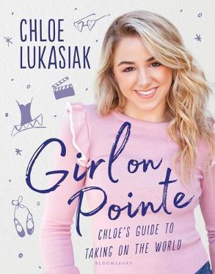 Girl on Pointe : Chloe's Guide to Taking on the World