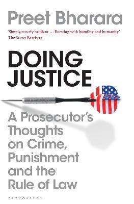 Doing Justice : A Prosecutor's Thoughts on Crime, Punishment and the Rule of Law