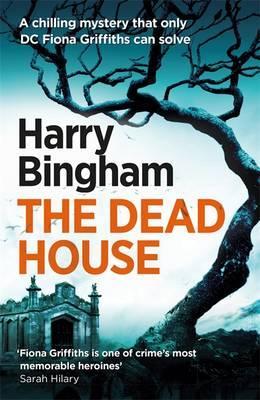 The Dead House : Fiona Griffiths Crime Thriller Series Book 5
