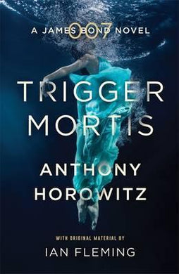 Trigger Mortis : A James Bond Novel - BookMarket