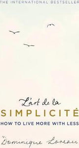 L'Art De La Simplicit : How to Live More With Less - BookMarket
