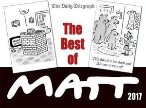 The Best of Matt 2017 : Our world today - brilliantly funny cartoons - BookMarket