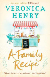 A Family Recipe : A deliciously feel-good story of family and friendship