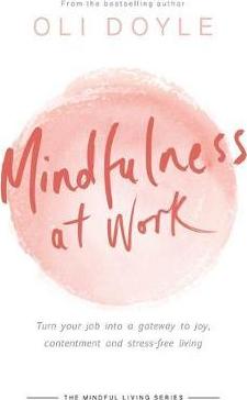Mindfulness at Work : Turn your job into a gateway to joy, contentment and stress-free living - BookMarket