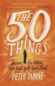 The 50 Things : Lessons for When You Feel Lost, Love Dad - BookMarket