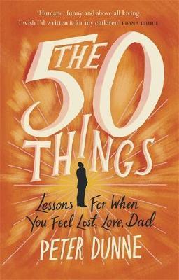 The 50 Things : Lessons for When You Feel Lost, Love Dad - BookMarket