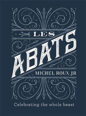 Les Abats: Recipes For Whole Beast /H - BookMarket