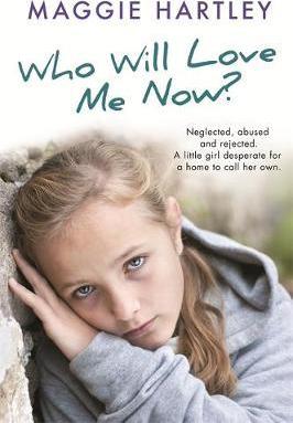 Who Will Love Me Now? : Neglected, unloved and rejected. A little girl desperate for a home to call her own. - BookMarket