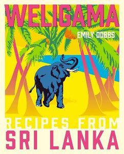 Weligama: Recipes From Sri Lanka /H