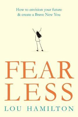 Fear Less : How to envision your future & create a Brave New You - BookMarket