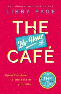 The 24-Hour Cafe : An uplifting story of friendship, hope and following your dreams from the top ten bestseller
