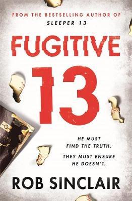 Fugitive 13 : The second action-packed, thrilling instalment of the best-selling, gripping series