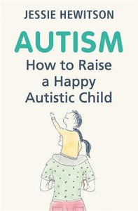 Autism : How to raise a happy autistic child - BookMarket