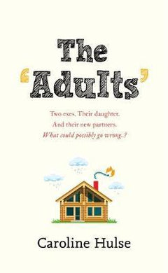 The Adults : Two exes. Their daughter. And their new partners. What could possibly go wrong? - BookMarket