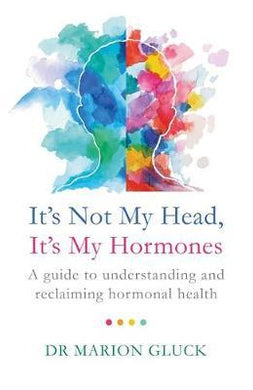 It's Not My Head, It's My Hormones : How to tame your hormones and feel like yourself again - BookMarket