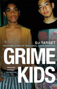 Grime Kids : The Inside Story of the Global Grime Takeover