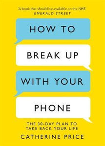 How To Break Up With Your Phone /P