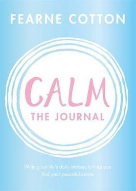 Calm: The Journal : Writing out life's daily stresses to help you find your peaceful centre - BookMarket