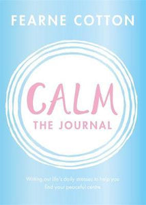 Calm: The Journal : Writing out life's daily stresses to help you find your peaceful centre - BookMarket
