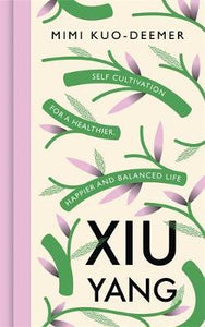 Xiu Yang : Self-cultivation for a healthier, happier and balanced life - BookMarket