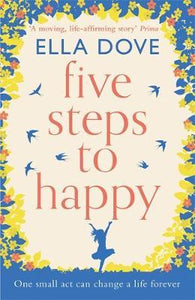 Five Steps to Happy : An uplifting novel based on a true story
