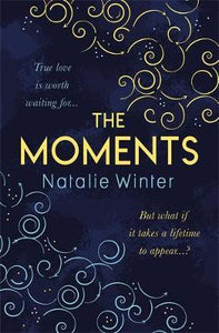 The Moments : A heartfelt story about missed chances and happy endings