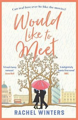 Would Like to Meet : The hilarious, London-set, enemies to lovers romcom