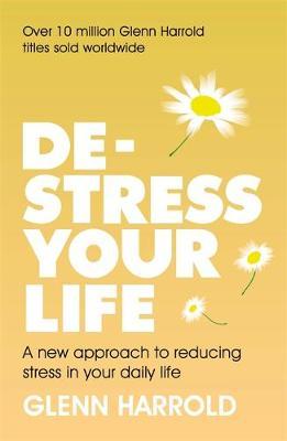 De-stress Your Life : A new approach to reducing stress in your daily life - BookMarket
