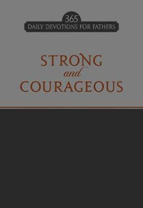 Strong and Courageous: 365 Daily Devotions for Fathers - BookMarket