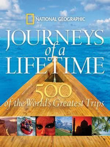 Journeys of a Lifetime : 500 of the Word's Greatest Trips
