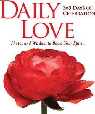 Daily Love : 365 Days of Celebraion: Photos and Wisdom to Boost your Spirit
