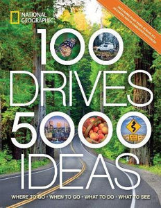 100 Drives, 5,000 Ideas : Where to Go, When to Go, What to See, What to Do