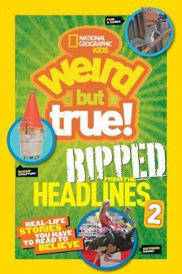 Weird But True: Ripped From Headlines 2
