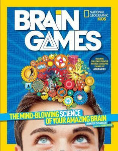 Brain Games : The Mind-Blowing Science of Your Amazing Brain