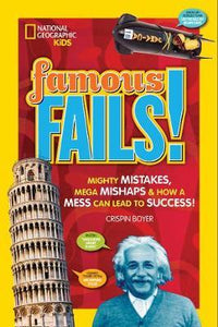 Nat Geo Kids :Famous Fails! : Mighty Mistakes, Mega Mishaps, & How a Mess Can Lead to Success! - BookMarket