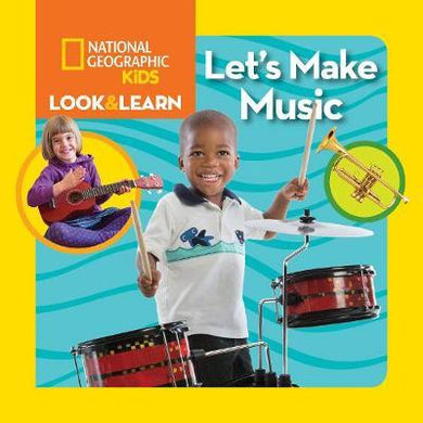 Nat Geo Little Kids Look & Learn: Let's Make Music - BookMarket