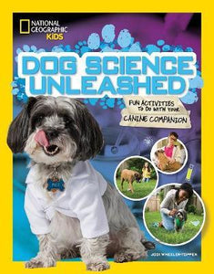 Dog Science Unleashed : Fun Activities to Do with Your Canine Companion