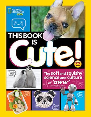 Nat Geo Kids : This Book Is Cute: Science & Culture Aww - BookMarket