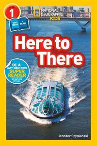 Nat geo readers Here To There