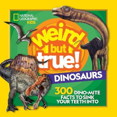 Nat Geo Kids : Weird But True Dinosaurs