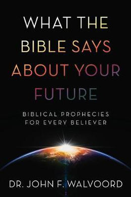 What the Bible Says about Your Future : Biblical Prophecies for Every Believer - BookMarket