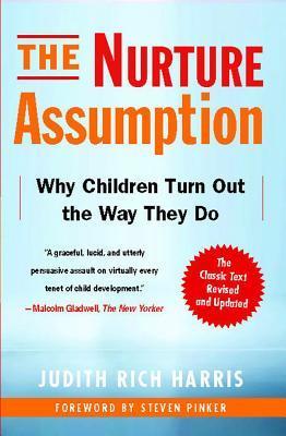 The Nurture Assumption : Why Children Turn Out the Way They Do