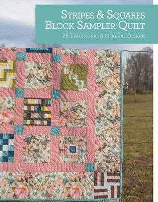 Stripes and Squares Block Sampler Quilt : 25 Traditional and Original Designs