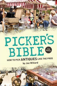 Picker's Bible : How to Pick Antiques Like the Pros