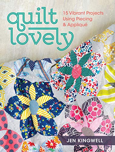 Quilt Lovely: 9 Vibrant Projects Using Piecing & Applique - BookMarket