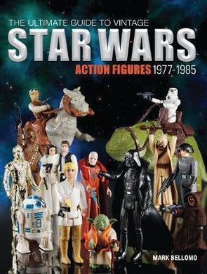 The Ultimate Guide to Vintage Star Wars Action Figures, 1977-1985 - BookMarket