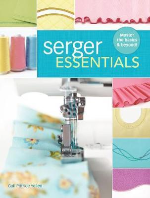 Serger Essentials : Master the basics and beyond!